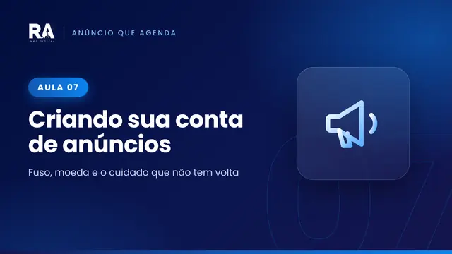 Aula 07: Criando sua conta de anúncios